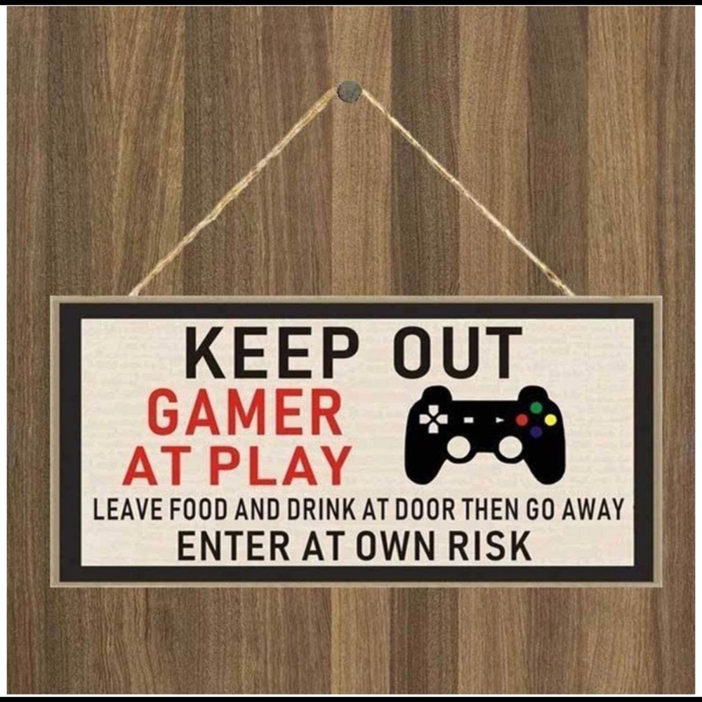 Keep Out Gamer at Play Enter at Own Risk sign